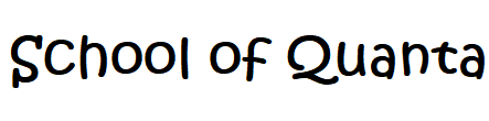 School of Quanta
